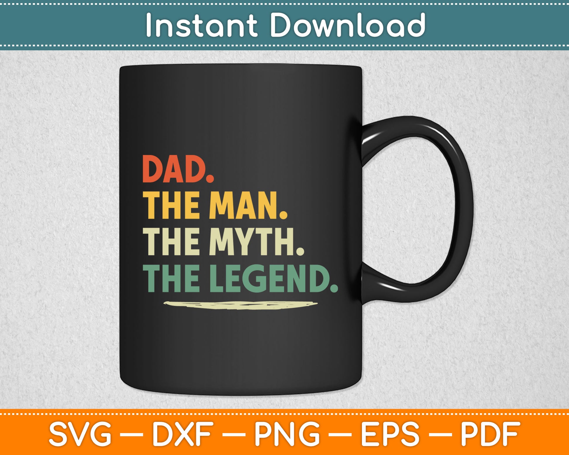Dad The Man The Myth The Legend Men Dad Gift Father's Day Svg Digital Cutting File