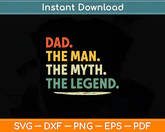 Dad The Man The Myth The Legend Men Dad Gift Father's Day Svg Digital Cutting File