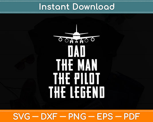 Dad The Man The Pilot The Legend Airlines Airplane Svg Png Dxf Digital Cutting File