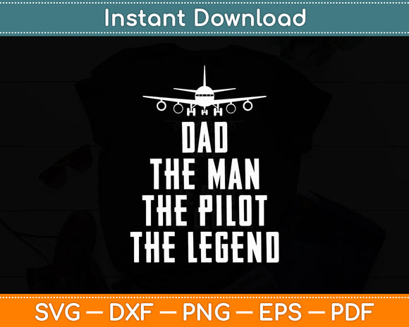 Dad The Man The Pilot The Legend Airlines Airplane Svg Png Dxf Digital Cutting File