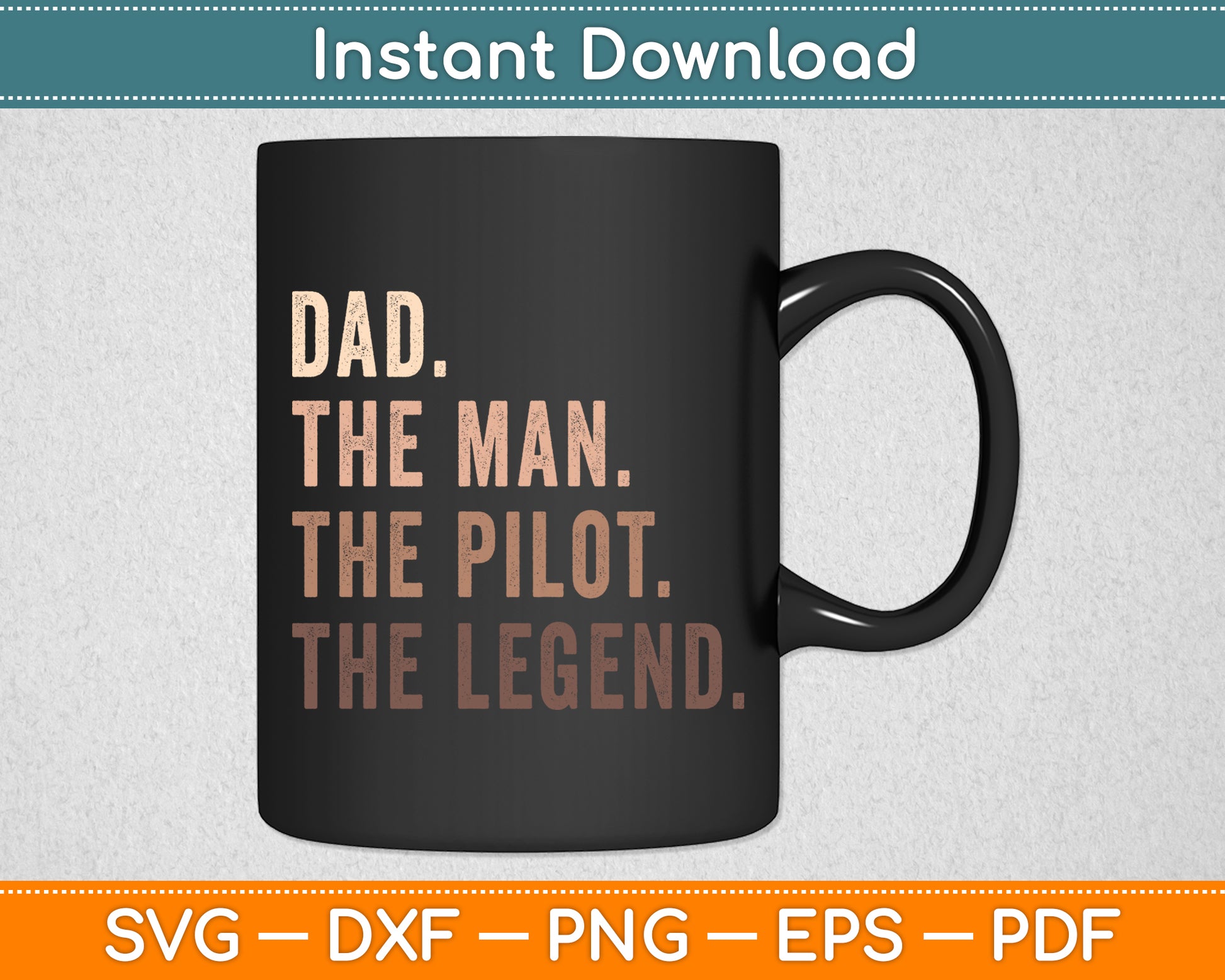 Dad The Man The Pilot The Legend Svg Png Dxf Digital Cutting File