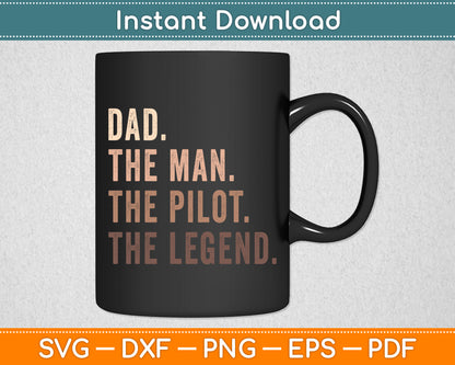 Dad The Man The Pilot The Legend Svg Png Dxf Digital Cutting File