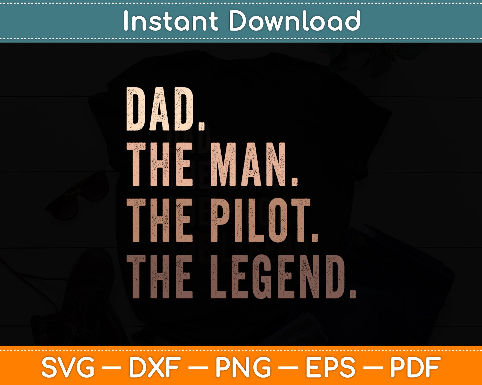Dad The Man The Pilot The Legend Svg Png Dxf Digital Cutting File