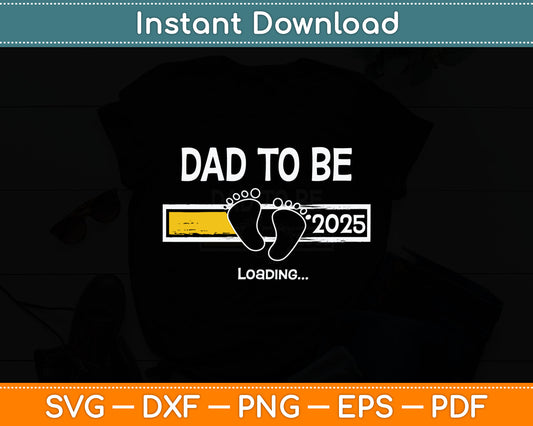 Dad To Be 2025 Dad Est 2025 Loading Father's Day Svg Digital Cutting File
