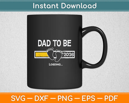 Dad To Be 2026 Dad Est 2026 Loading Father's Day Svg Digital Cutting File