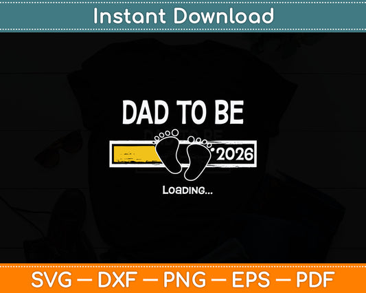 Dad To Be 2026 Dad Est 2026 Loading Father's Day Svg Digital Cutting File