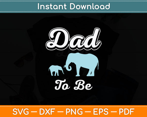 Dad To Be Elephants Svg Digital Cutting File