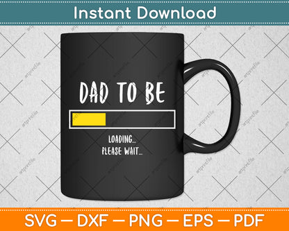 Dad To Be Loading Please Wait Svg Digital Cutting File
