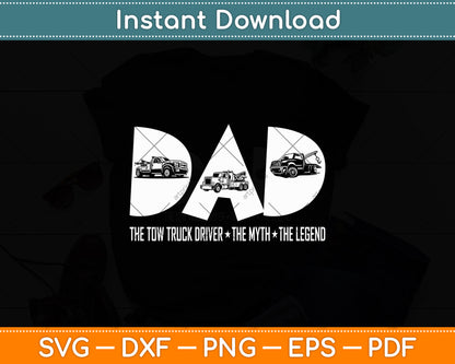 Dad Tow Truck Driver Myth Legend Fathers Day Svg Digital Cutting File