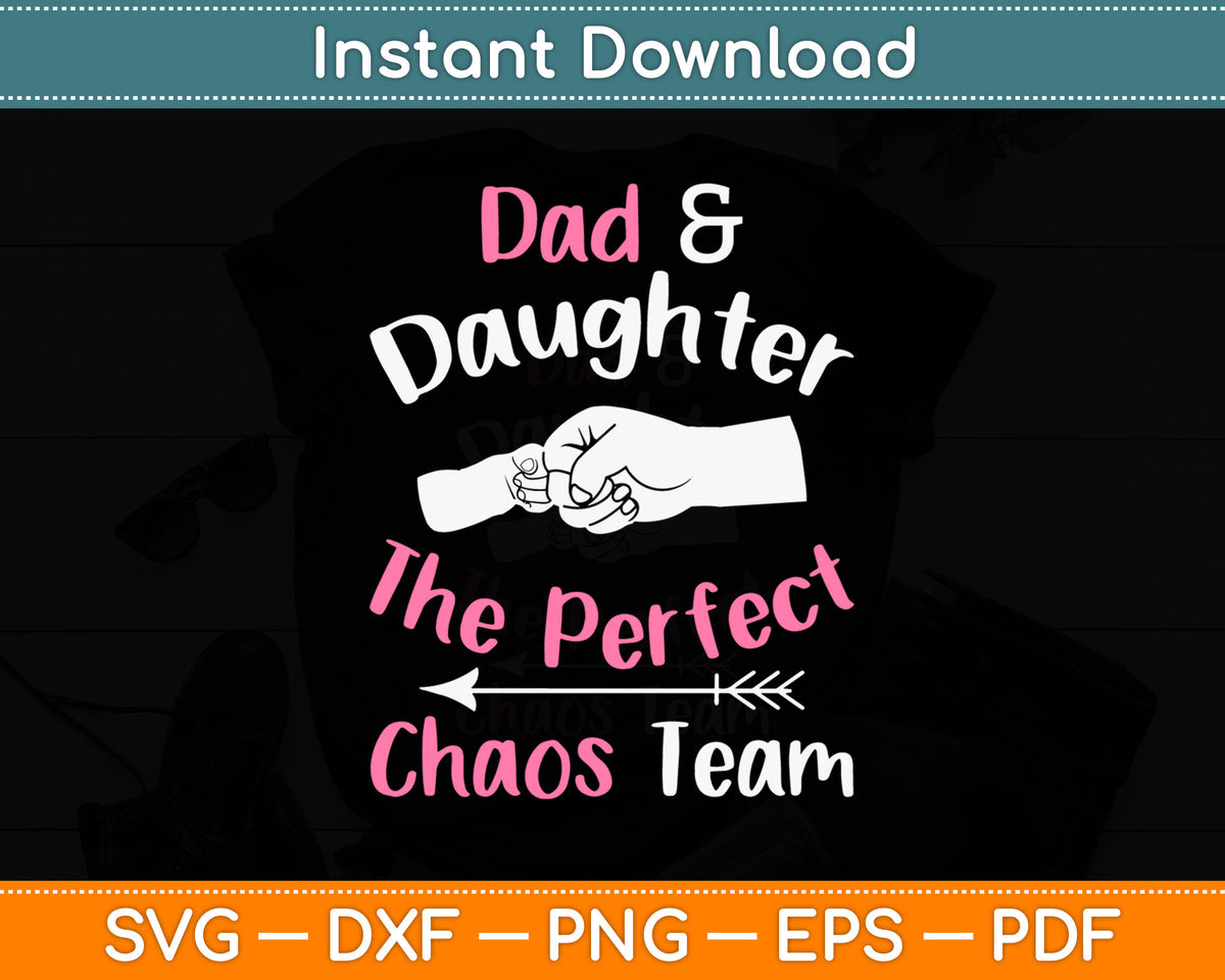 Dad & Daughter The Perfect Chaos Team Funny Kids Girl Svg Digital Cutting File