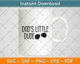 Dad's Little Dude Funny Dad Svg Digital Cutting File