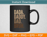 Dada Daddy Dad Bruh Father's Day Funny Svg Digital Cutting File