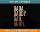 Dada Daddy Dad Bruh Father's Day Funny Svg Digital Cutting File