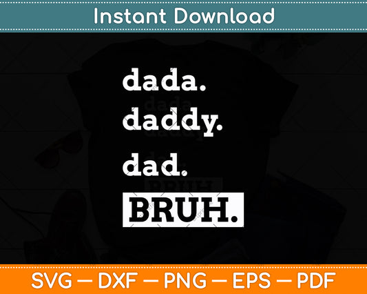 Dada Daddy Dad Bruh Funny Svg Digital Cutting File