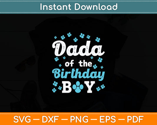 Dada Of The Birthday Boy Dog Paw Bday Party Celebration Svg Digital Cutting File