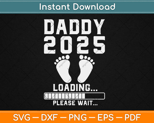 Daddy 2025 Loading Baby Announcement Expecting Dad To Be Svg Design Cutting File