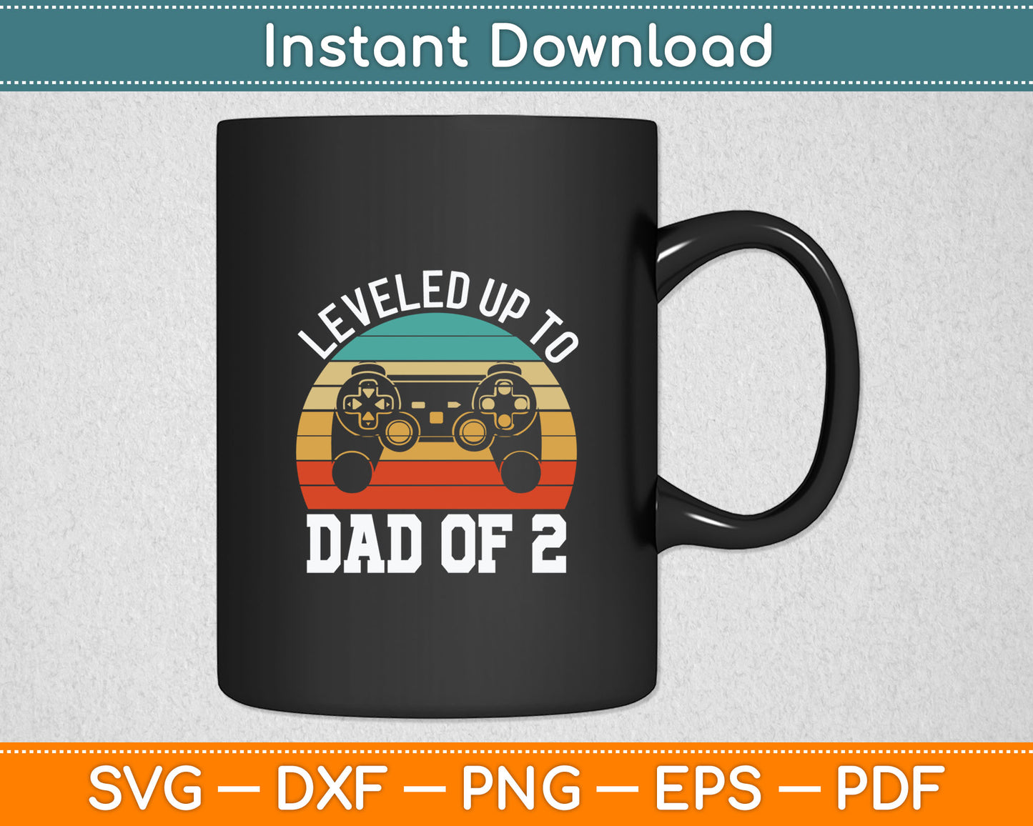 Daddy Again Leveled Up To Dad of 2 Dad Svg Digital Cutting File