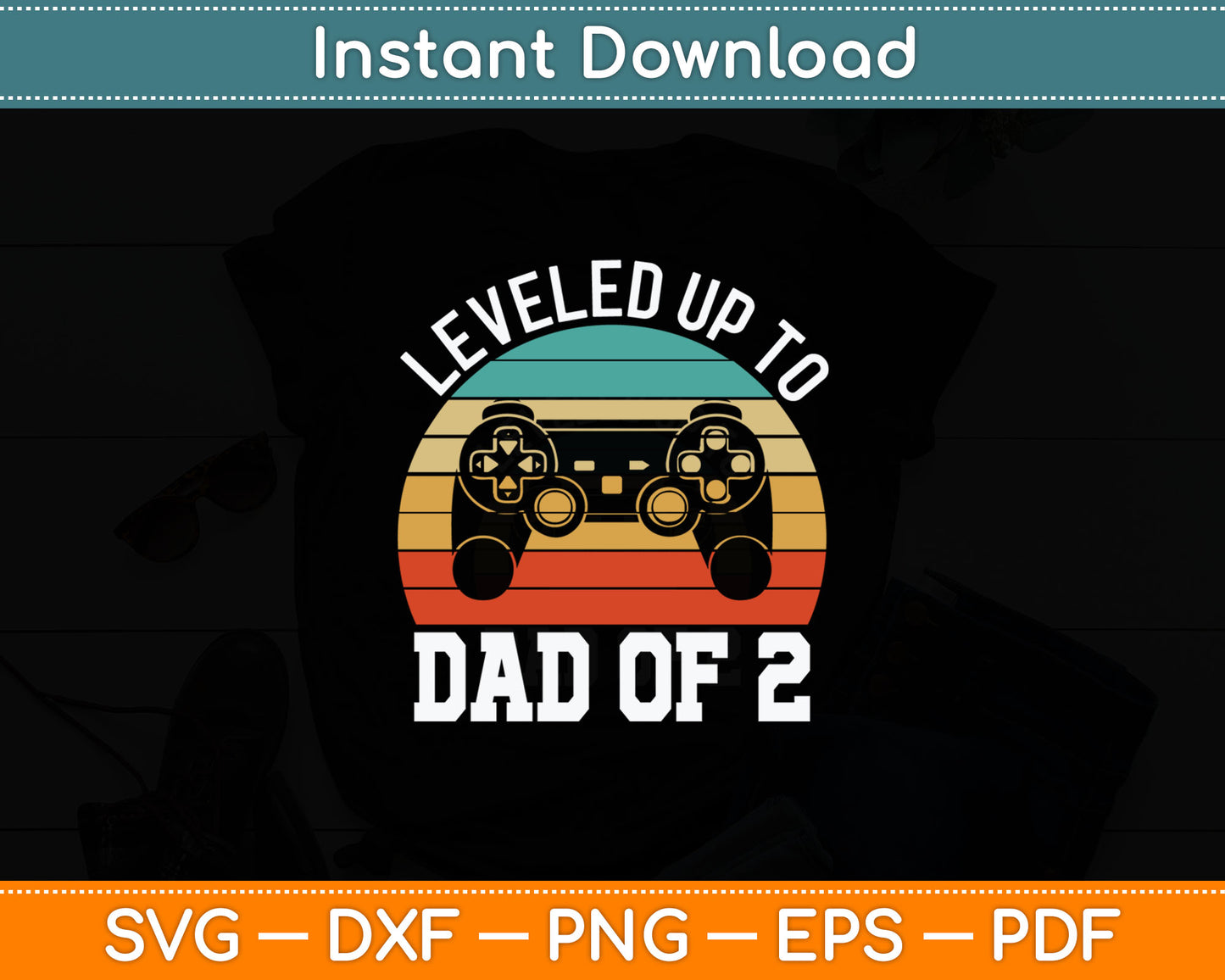 Daddy Again Leveled Up To Dad of 2 Dad Svg Digital Cutting File