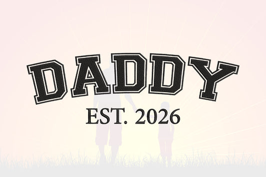 Daddy EST 2026 Embroidery Design, Proud Dad Machine Embroidery Pattern, Daddy Fatherhood Embroidery Design