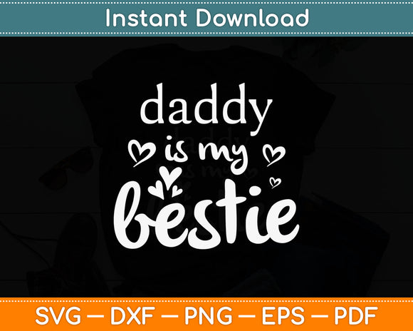 Daddy Is My Bestie Father's Day Svg Digital Cutting File