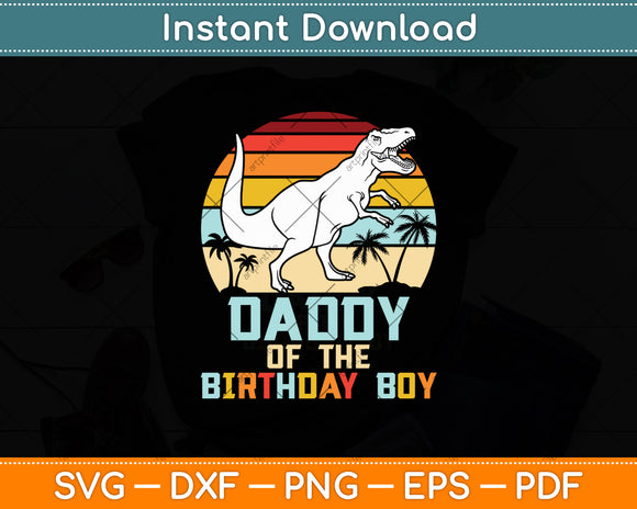 Daddy Of The Birthday Boy Dinosaur Retro Vintage Svg Digital Cutting File
