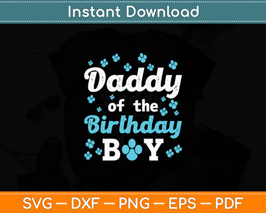 Daddy Of The Birthday Boy Dog Paw Bday Party Celebration Svg Digital Cutting File