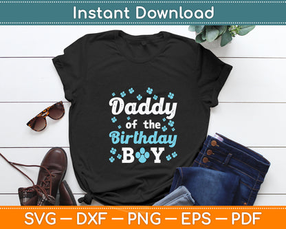 Daddy Of The Birthday Boy Dog Paw Bday Party Celebration Svg Digital Cutting File