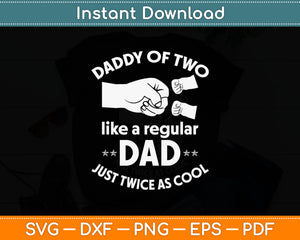 Daddy Of Two Like Dad Just Twice As Cool Svg Digital Cutting File