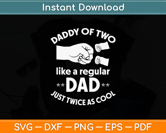 Daddy Of Two Like Dad Just Twice As Cool Svg Digital Cutting File