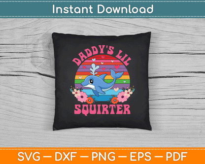 Daddy's Lil Squirter Funny Inappropriate SVG Digital Cutting File