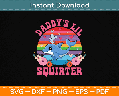 Daddy's Lil Squirter Funny Inappropriate SVG Digital Cutting File