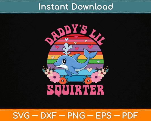 Daddy's Lil Squirter Funny Inappropriate SVG Digital Cutting File