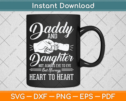 Daddy And Daughter Not Always Eye To Eye But Always Heart To Heart Svg Cutting File