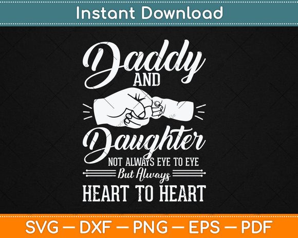 Daddy And Daughter Not Always Eye To Eye But Always Heart To Heart Svg Cutting File