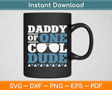 Daddy of One Cool Dude - Birthday Boy Cool Funny Svg Digital Cutting File