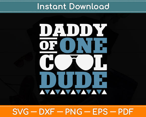 Daddy of One Cool Dude - Birthday Boy Cool Funny Svg Digital Cutting File