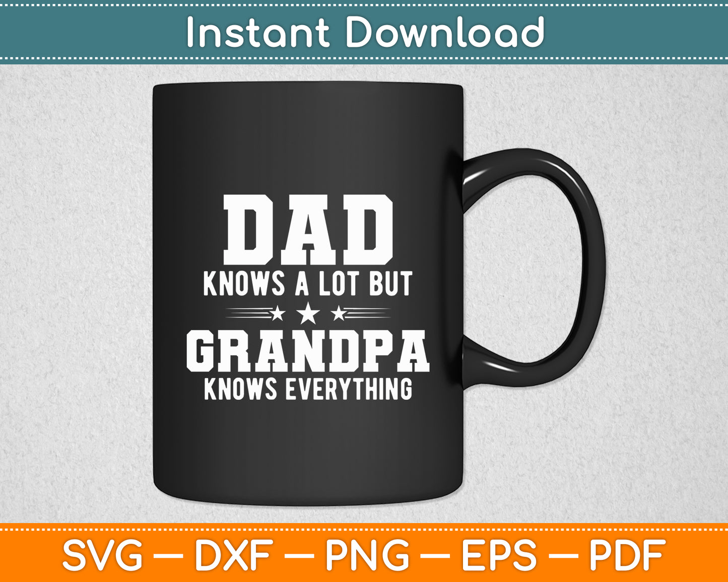 Dad Knows a Lot But Grandpa Knows Everything Svg Digital Cutting File