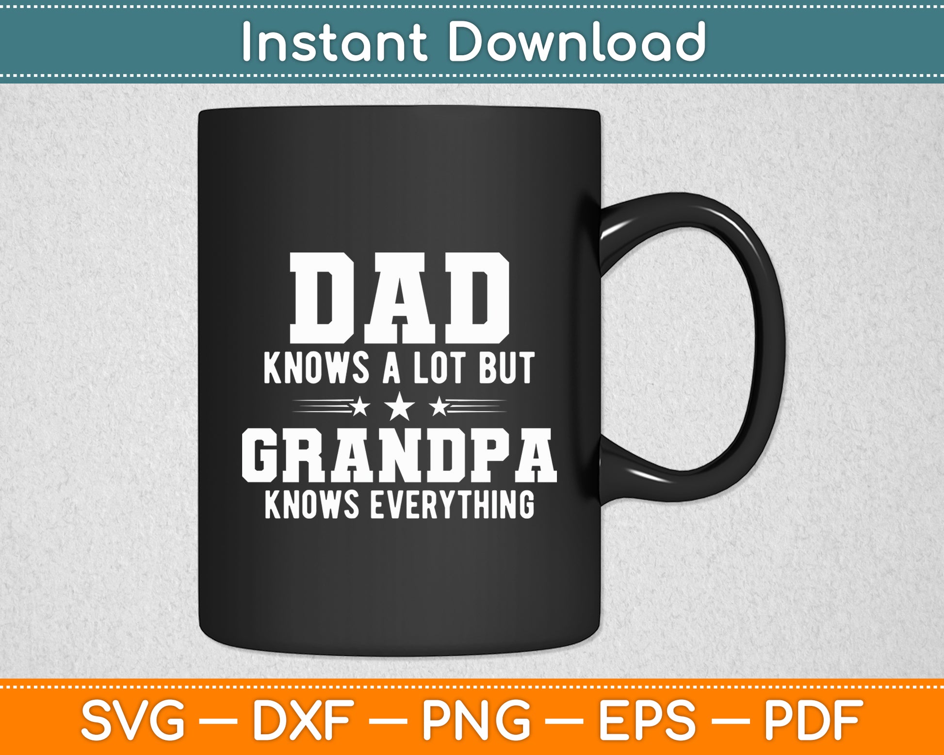 Dad Knows a Lot But Grandpa Knows Everything Svg Digital Cutting File