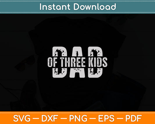 Dad of Three Kids Gifts Daddy of 3 Kids Father's Day Svg Digital Cutting File