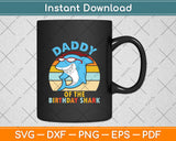 Daddy Of The Birthday Shark Retro Vintage Svg Digital Cutting File