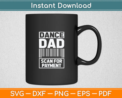 Dance Dad Distressed Scan For Payment Parents Adult Fun Svg Digital Cutting File