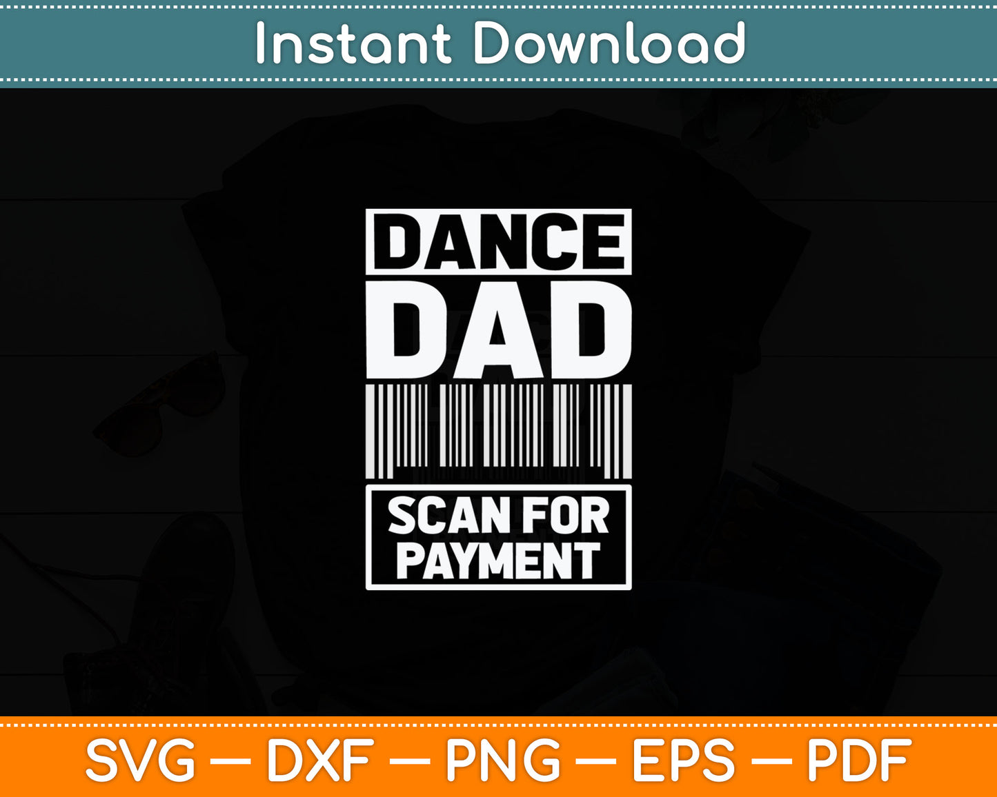 Dance Dad Distressed Scan For Payment Parents Adult Fun Svg Digital Cutting File