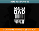 Dance Dad Scan For Payment Svg Digital Cutting File