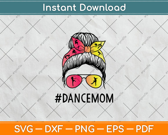 Dance Mom Messy Bun Hair Funny Mothers Day Svg Digital Cutting File