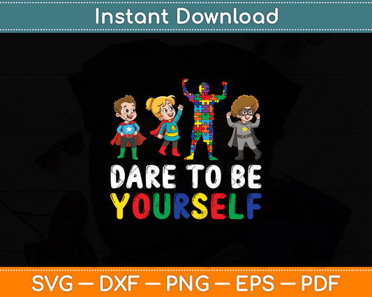 Dare to Be Yourself Autism Awareness Svg Digital Cutting File