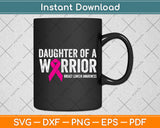 Daughter Of A Warrior Breast Cancer Awareness Svg Png Dxf Digital Cutting File