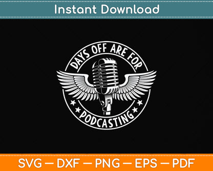 Days Off Are For Podcasting Svg Png Dxf Digital Cutting File