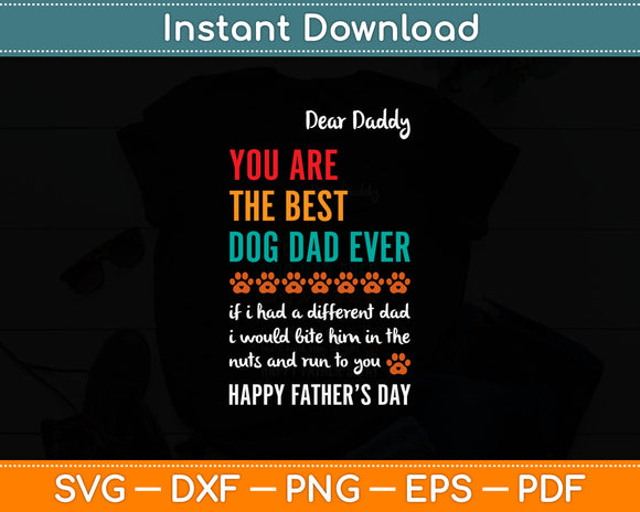 Dear Daddy You Are The Best Dog Ever Fathers Day Svg Digital Cutting File