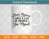 Dear Karma I Have A List Of People You Missed Svg Png Dxf Digital Cutting File