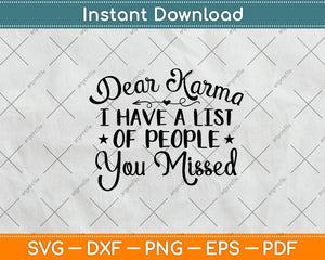 Dear Karma I Have A List Of People You Missed Svg Png Dxf Digital Cutting File